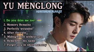 Download lagu YU MENGLONG HEARTBREAKING SONG LYRIC PLAYLIST 🥀 Touching And Sadness Cover Songs #doyoumissmetoo mp3