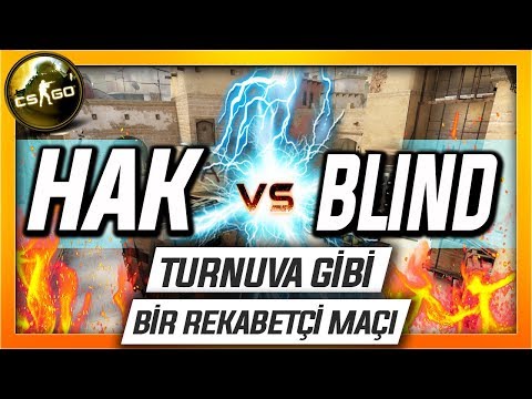 HAK VS BLIND Klan Maçı - CS:GO EFSANE REKABETÇİ MAÇI + #Seyfullah