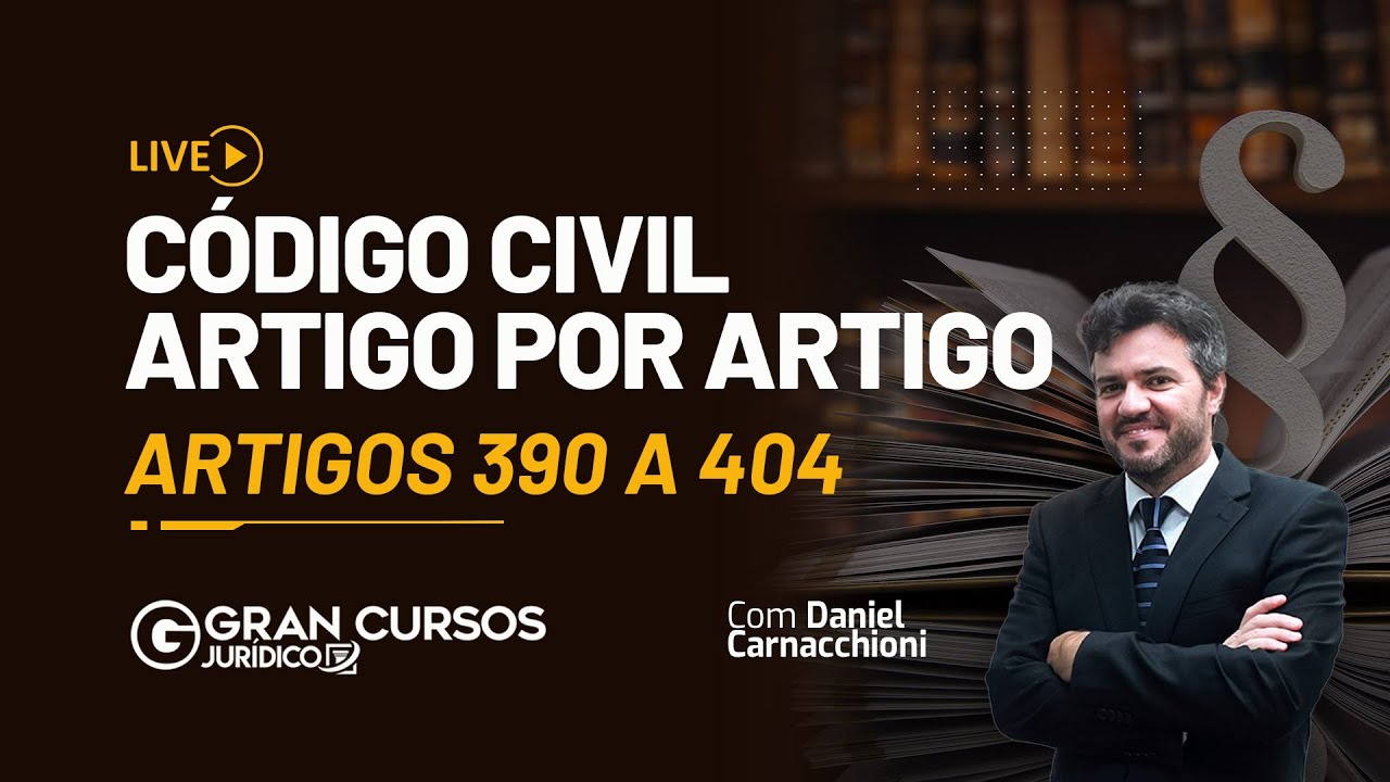 Código Civil artigo por artigo - Artigos 390 a 404 com Daniel Carnacchioni