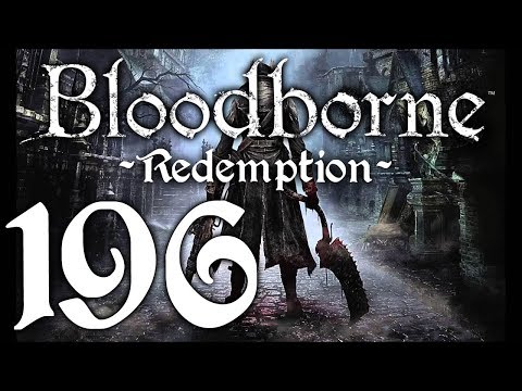 Bloodborne : The Redemption Run pt196 - Rematch w/Celestial Emissary