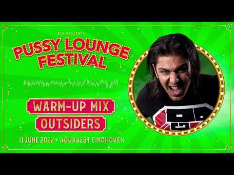 Pussy Lounge Festival 2022 | Outsiders warm-up mix