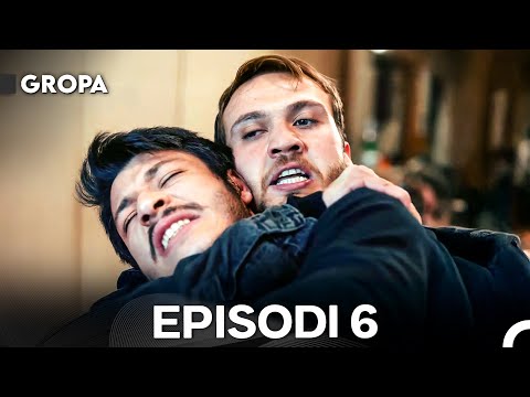 Gropa Episodi 6
