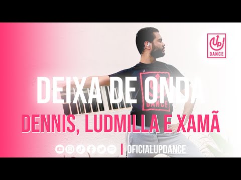 Deixa De Onda - Dennis, Ludmilla e Xamã | COREOGRAFIA | UP! DANCE