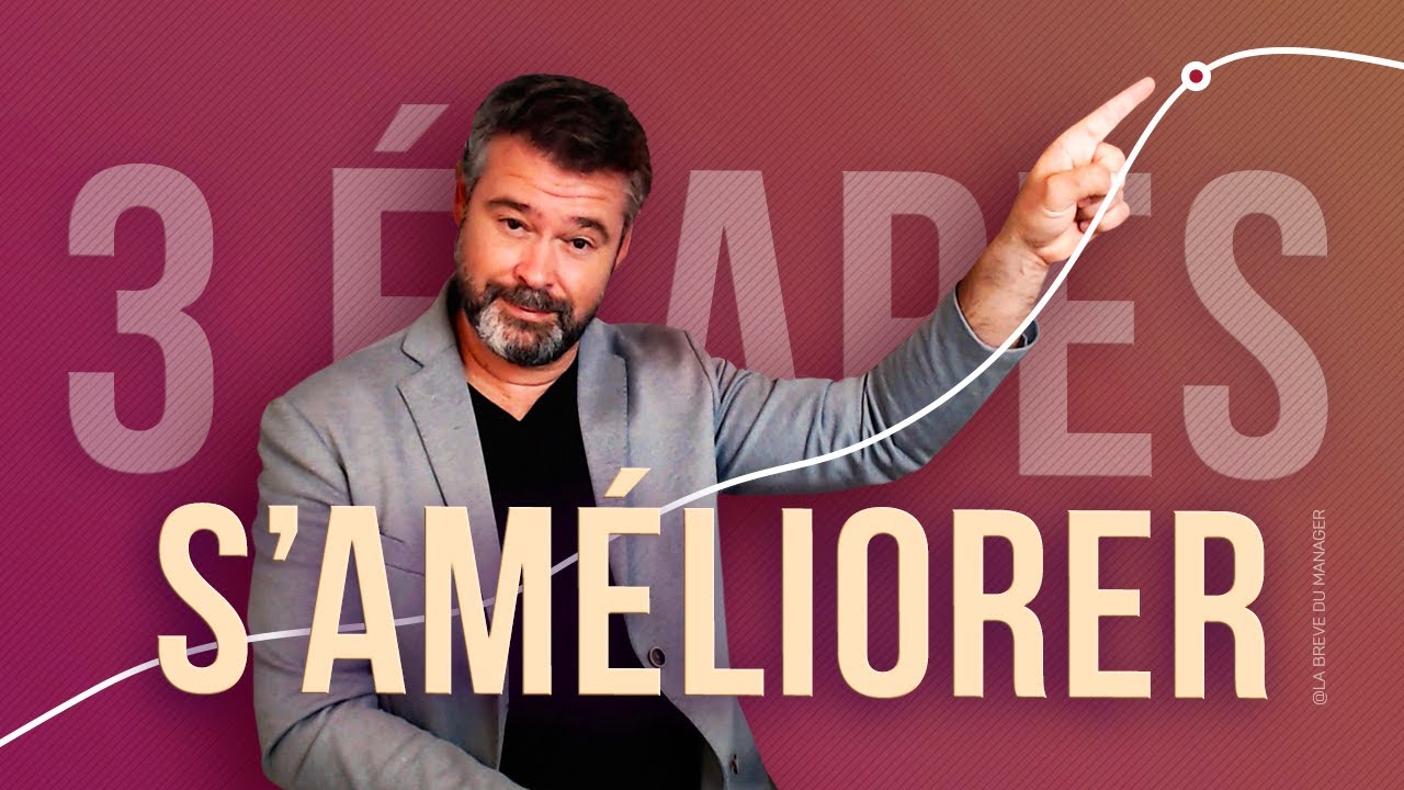 Les 3 Étapes Incontournables pour s'Améliorer en TOUT