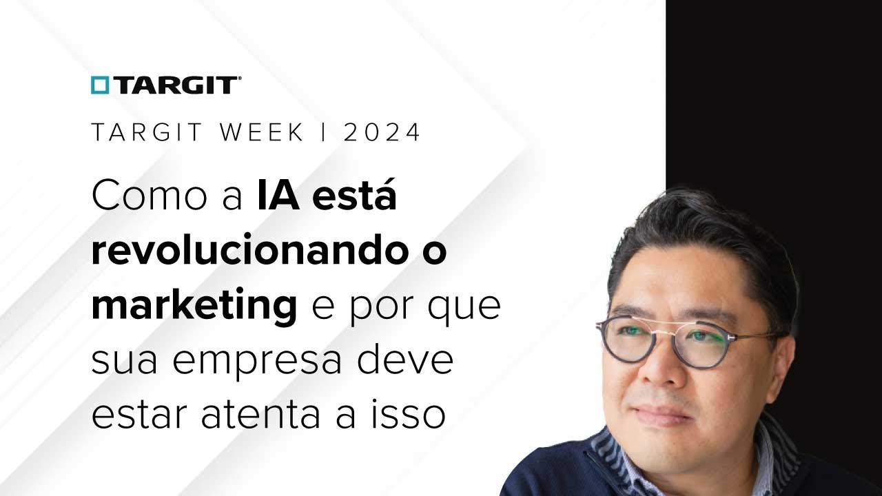 TARGIT Week 2024 | Como a IA está revolucionando o marketing