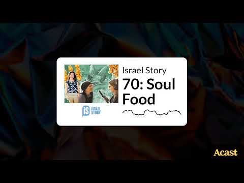 70: Soul Food | Israel Story