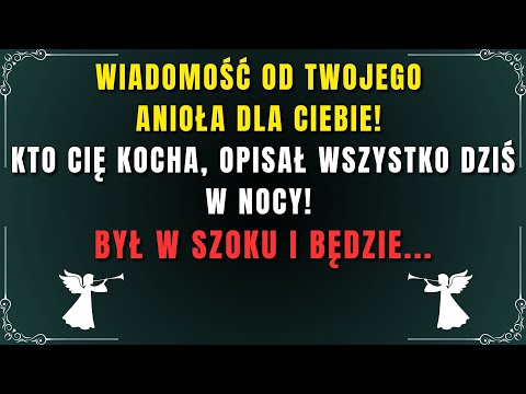 TWÓJ ANIOŁ STRÓŻ MÓWI, ŻE TWOJA UKOCHANA OSOBA DZIŚ RANKA WSZYSTKO ODKRYŁA, BYŁ WSTRZĄSONY I JUŻ BĘD