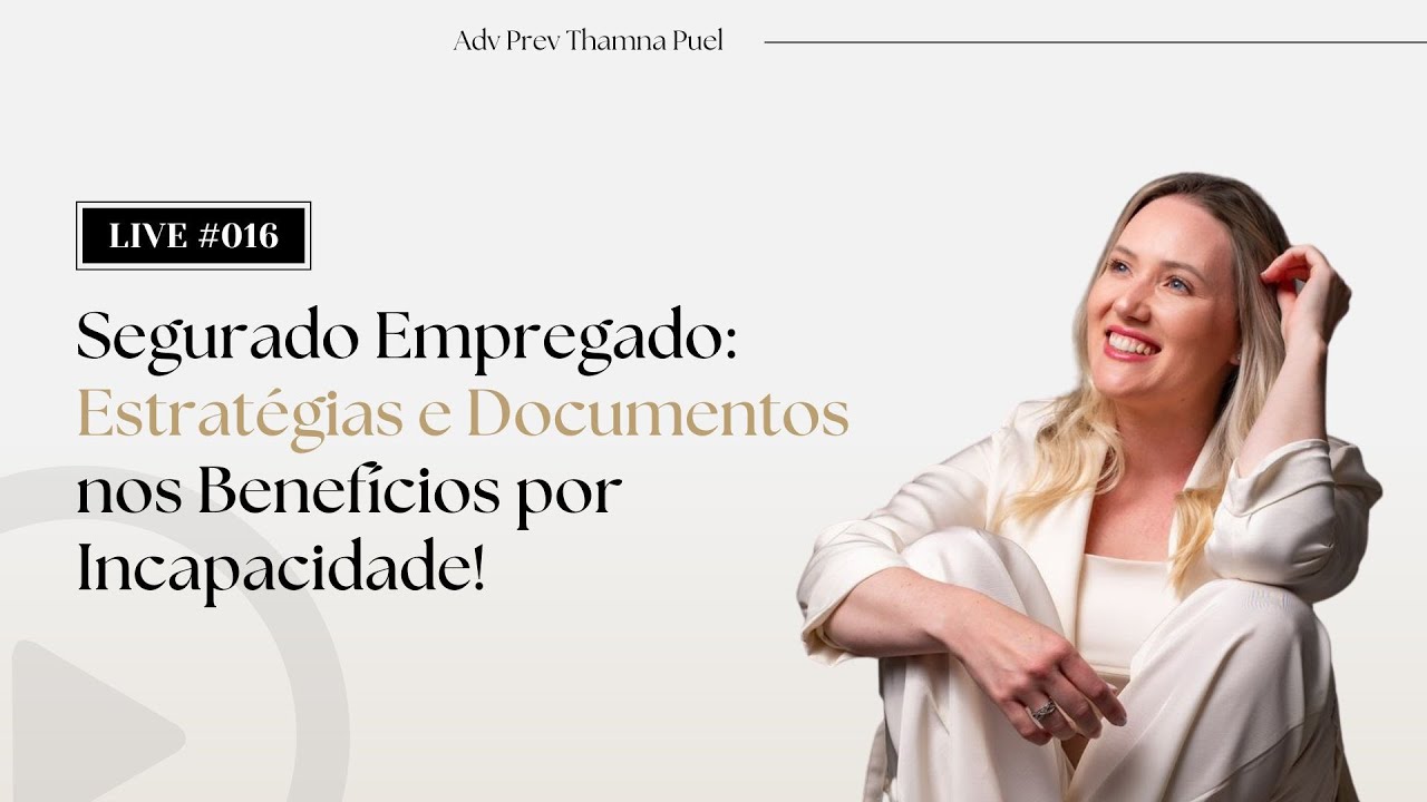 Segurado Empregado: Estratégias e Documentos nos Benefícios por Incapacidade! #LIVE016