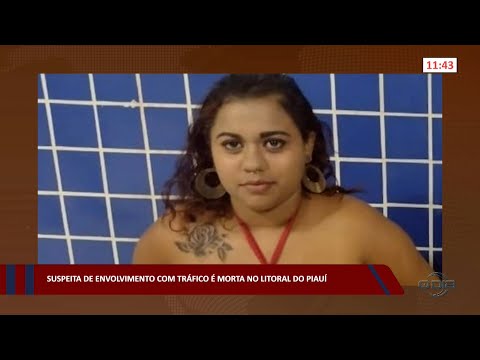 Suspeita de envolvimento com tráfico é morta no litoral do Piauí 13 09 2022