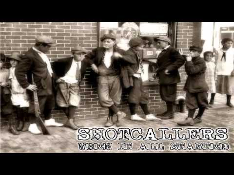 SHOTCALLERS - WHEN IT ALL STARTED