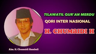 Download lagu Tilawatil Qur'an Merdu - H. CHUMAIDI H - Qori Internasional mp3