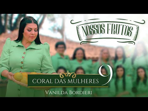 Vanilda Bordieri  -Coral das Mulheres 9 Nossos Frutos
