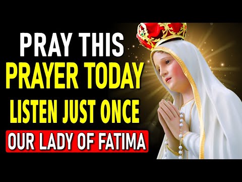 PRAY THIS PRAYER TO OUR LADY OF FATIMA AND RECEIVE A MIRACLE IN YOUR LIFE TODAY!