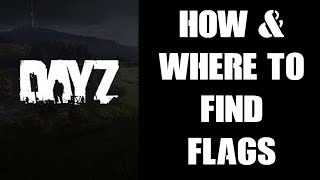 Where You Can Find Flags In DayZ Update 1.09 & Beyond & How To Mod Flag xml Files PC Xbox PS4 Guide