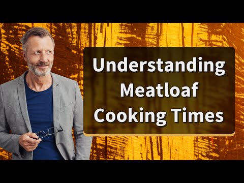 Understanding Meatloaf Cooking Times