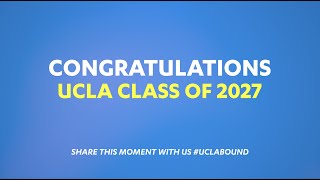 Congratulations, UCLA Class of 2027!