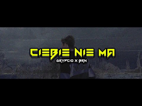 GRYPCIO x BRN  - CIEBIE NIE MA (Official Music Video)