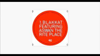 Blakkat Featuring Aswan  -  The Rite Place (Blakkat's Original Version)