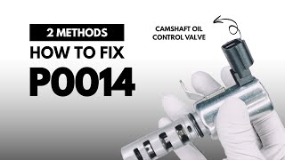 How to Fix P0014 Engine Error Code with 2 Methods