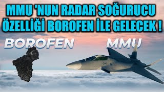 MMU 'NUN ANTİ RADAR SOĞURUCU ÖZELLİĞİ BOROFEN İLE GELECEK !!