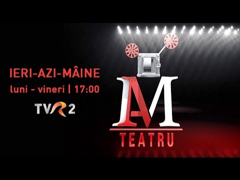 IERI-AZI-MÂINE: Dacă e marţi, e teatru
