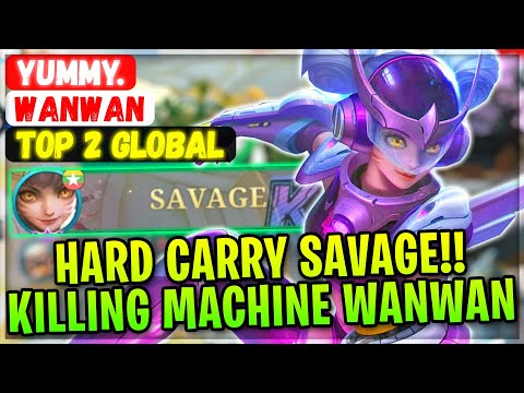 Hard Carry SAVAGE!! Killing Machine Wanwan [ Top 2 Global Wanwan ] Yummy. - Mobile Legends Build