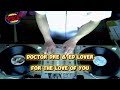 DOCTOR DRE ED LOVER FOR THE LOVE OF YOU
