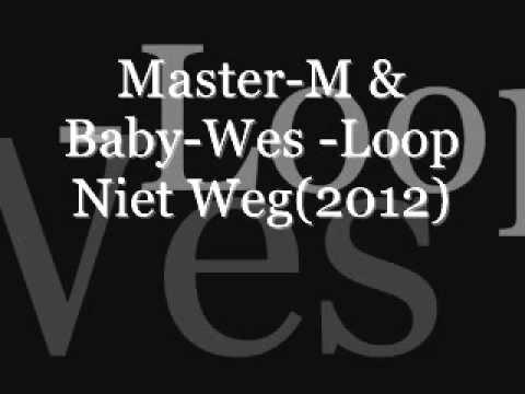 Master-M & Baby-Wes- Loop Niet Weg(2012+Promo2013).