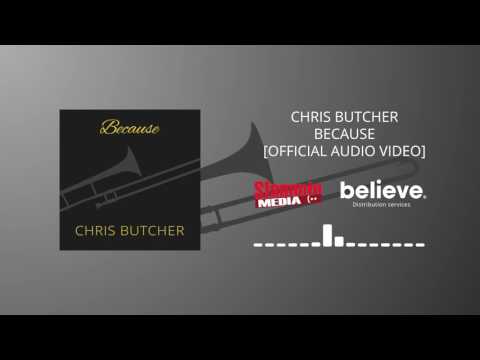 Chris Butcher Because (Multi Track Trombone) [Official Audi  Video]