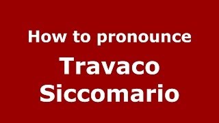 How to pronounce Travaco Siccomario