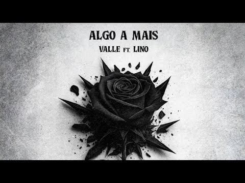 Valle Mc feat Lino Mc - Algo a Mais