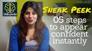 Sneak Peek -  New upload at Skillopedia - 5 steps to appear confident instantly.