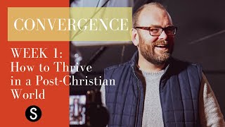 Convergence: How to Thrive in a Post-Christian World • Jon Thompson
