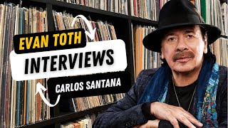 Carlos Santana: The Evan Toth Interview, 3/4/22