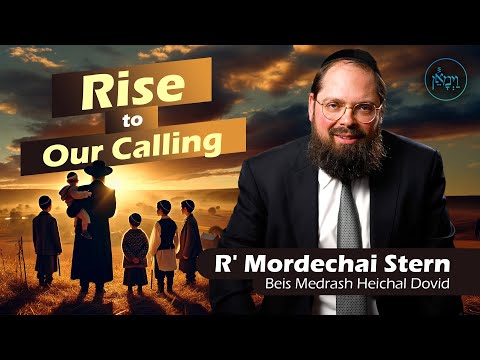 Rise to Our Calling | Rabbi Mordechai Stern