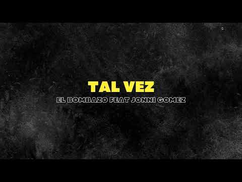 Tal vez - El Bombazo (Cover Pablito HC, Onda Sabanera)  Feat Jonni Gomez