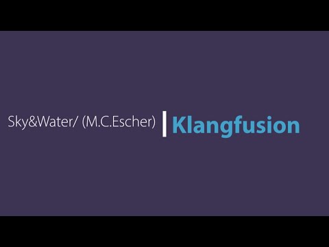 Sky & Water (M.C.  Escher) - Klangfusion