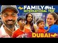 ரொம்ப நாள் அப்பறம் Family கூட International Trip 😍 | Day in Dubai 💥 | Mr MaK