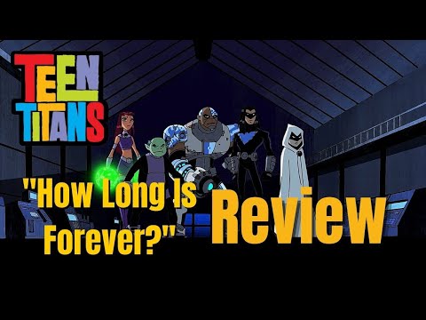 Best Episode!!!! Teen Titans "How Long is Forever?"