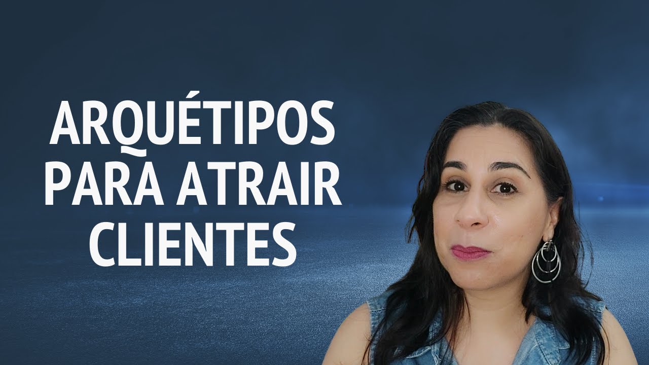 ARQUÉTIPOS DE MARCA PARA ATRAIR CLIENTES