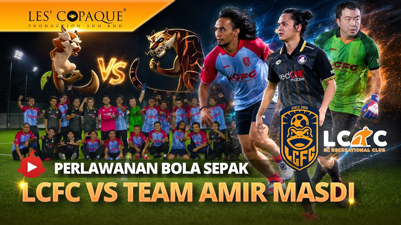 Perlawanan Bola Sepak LCFC VS Team Amir Masdi