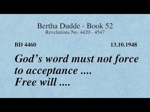 BD 4460 - GOD’S WORD MUST NOT FORCE TO ACCEPTANCE .... FREE WILL ....