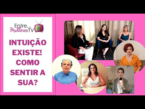 Intuição existe! Como sentir a sua? - Programa Entre Mulheres TV