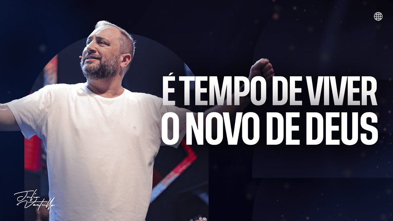 É tempo de viver o novo de Deus | Julio Vertullo