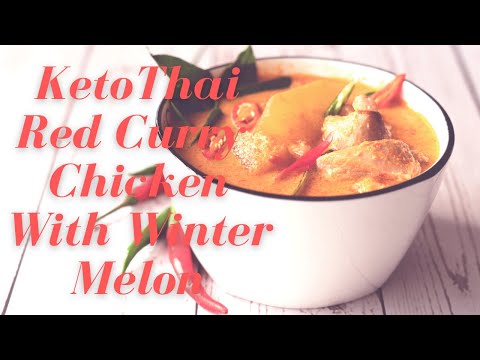 Thai Red Curry Chicken with Winter Melon Recipe | Keto & Low-carb