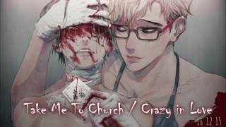 Take Me To Church / Crazy in Love  (Switching Vocals) Nightcore
