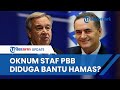 Mengejutkan Israel Tuding Staf UNRWA Terlibat Serangan Hamas 7 Oktober Begini Reaksi PBB