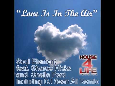 Soul Element feat. Sheree Hicks & Sheila Ford - Love Is In The Air (Sean Ali & Sheree Hicks Remix)