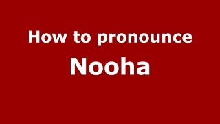 How to pronounce Nooha