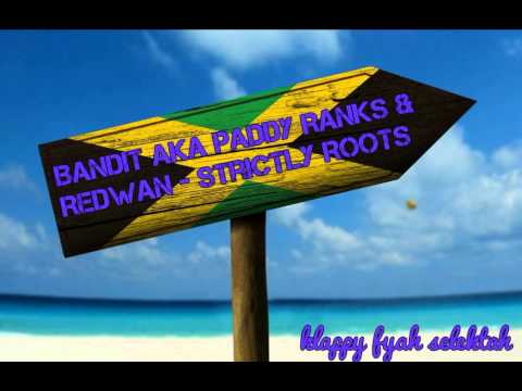 Bandit aka Paddy Ranks & Redwan   Strictly Roots